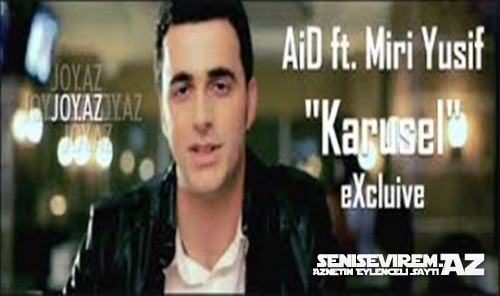 AiD (Host) ft. Miri Yusif - Karusel.