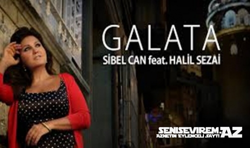 Sibel Can feat. Halil Sezai - Galata