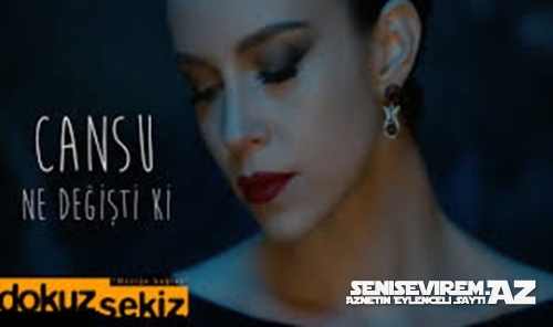 Cansu - Ne Değişti Ki (Official Video)