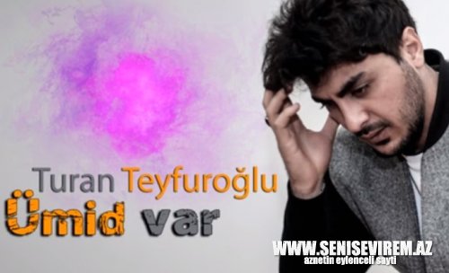 Turan Teyfuroğlu - Ümid Var 2017